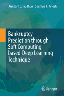 Bankruptcy Prediction Through Soft Computing Based Deep Learning Technique