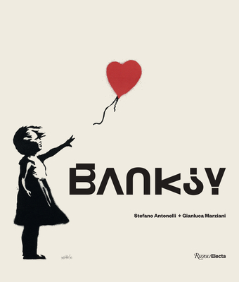 Banksy - Antonelli, Stefano, and Marziani, Gianluca