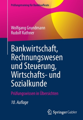 Bankwirtschaft, Rechnungswesen und Steuerung, Wirtschafts- und Sozialkunde: Prfungswissen in bersichten - Grundmann, Wolfgang, and Rathner, Rudolf
