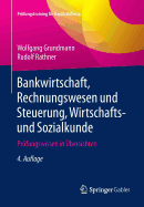 Bankwirtschaft, Rechnungswesen Und Steuerung, Wirtschafts- Und Sozialkunde: Prufungswissen in Ubersichten