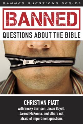 Banned Questions about the Bible - Piatt, Christian (Editor), and Garrison, Becky, and Boyett, Jason