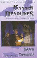 Banner Deadlines: The Impossible Files of Senator Brooks U. Banner