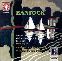 Bantock: Violin Sonatas - Lorraine McAslan (violin); Michael Dussek (piano)