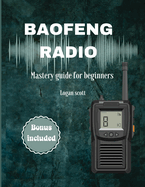 Baofeng Radio: Mastery Guide for Beginners