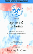 Baptism and the Baptists: Theology and Practice in Twentieth-Century Britain - Cross, Anthony R, and Beasley-Murray, George R (Foreword by)