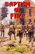 Baptism of Fire: An Account of the 5th Green Howards at the Battle of St.Julien During the Second Battle of Ypres, April 1915