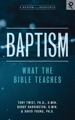 Baptism: What the Bible Teaches - Harrington, Bobby, and Young, David, and Renew