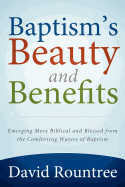 Baptism's Beauty and Benefits