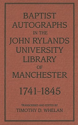 Baptist Autographs in the John Rylands University Library of Manchester, 1741-1845 - Whelan, Timothy R