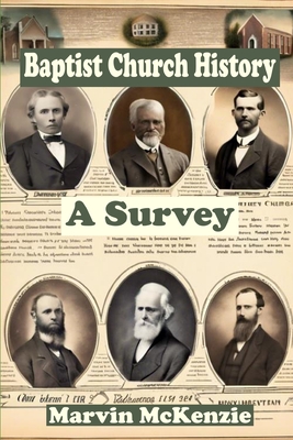 Baptist Church History: A simple survey anyone can understand - McKenzie, Marvin