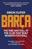 Bar?a: The rise and fall of the club that built modern football WINNER OF THE FOOTBALL BOOK OF THE YEAR 2022