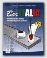 Bar Italia: articoli sulla vita italiana per leggere, parlare, scrivere. A1/C1