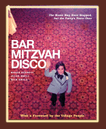 Bar Mitzvah Disco: The Music May Have Stopped, But the Party's Never Over - Bennett, Roger, and Kroll, Nick, and Shell, Jules