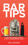 Bar Tips: Everything I Needed to Know in Sales I Learned Behind the Bar