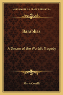 Barabbas: A Dream of the World's Tragedy