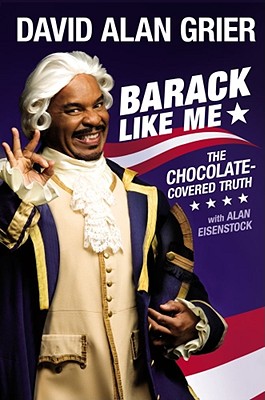 Barack Like Me: The Chocolate-Covered Truth - Grier, David Alan, and Eisenstock, Alan