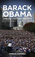 Barack Obama and Twenty-First-Century Politics: A Revolutionary Moment in the USA
