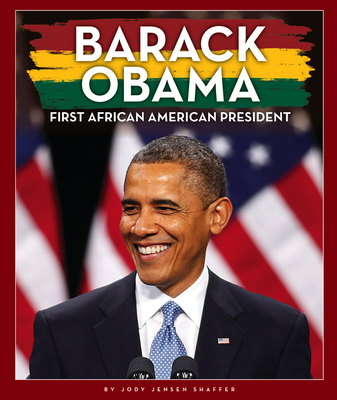 Barack Obama: First African American President - Shaffer, Jody Jensen