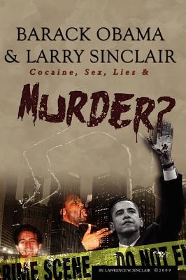 Barack Obama & Larry Sinclair - Sinclair, Lawrence W, and Rense, Jeff (Foreword by)
