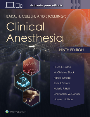 Barash, Cullen, and Stoelting's Clinical Anesthesia: Print + eBook with Multimedia - Cullen, Bruce F, MD (Editor), and Stock, M Christine, MD (Editor), and Ortega, Rafael, MD (Editor)