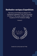 Barbados-antigua Expedition: Narrative And Preliminary Report Of A Zoological Expedition From The University Of Iowa To The Lesser Antilles Under The Auspices Of The Graduate College; Volume 8