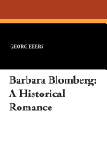 Barbara Blomberg: A Historical Romance