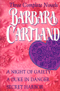 Barbara Cartland: Three Complete Novels: A Night of Gaiety