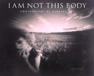 Barbara Ess: I Am Not This Body - Ess, Barbara (Photographer), and Ess, B, and Moore, Thurston