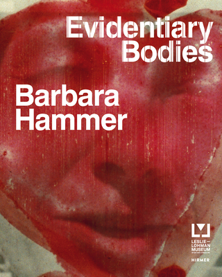 Barbara Hammer: Evidentiary Bodies - Bu Shea, Staci (Editor), and Curtis, Carmel (Editor)
