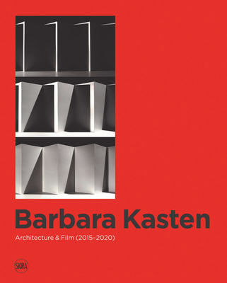 Barbara Kasten: Architecture & Film (2015-2020) - Kasten, Barbara, and Cristello, Stephanie (Editor), and Moro, Humberto (Text by)