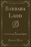 Barbara Ladd (Classic Reprint)