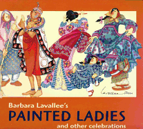 Barbara Lavallee's Painted Ladies: And Other Celebrations