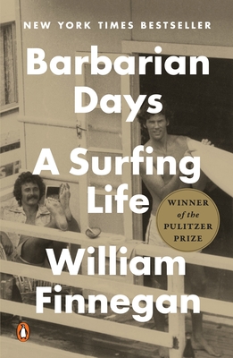 Barbarian Days: A Surfing Life (Pulitzer Prize Winner) - Finnegan, William