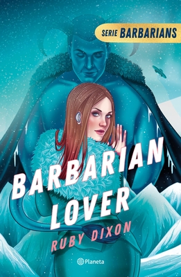 Barbarian Lover (Ice Planet Barbarians 3) - Dixon, Ruby