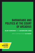 Barbarians and Politics at the Court of Arcadius: Volume 19
