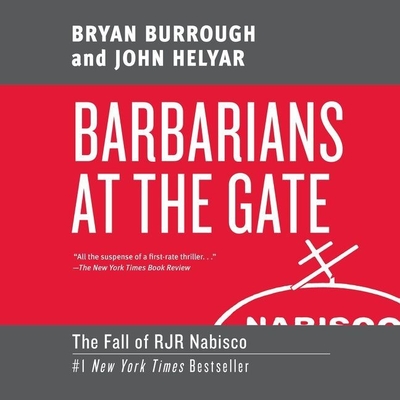 Barbarians at the Gate: The Fall of RJR Nabisco - Helyar, John, and Burrough, Bryan, and Martin, Eric Jason (Read by)