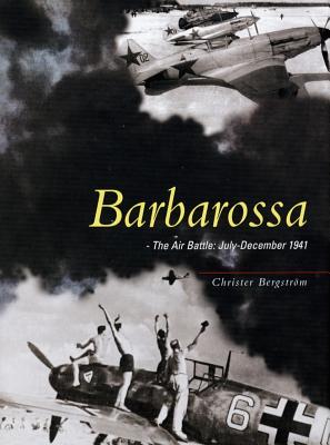 Barbarossa: The Air Battle July-December 1941 - Bergstrm, Christer