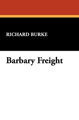 Barbary Freight - Burke, Richard