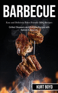 Barbecue: Easy and Delicious Paleo Friendly Bbq Recipes (Grilled Skewers and Kabobs Recipe With Spices & Sauces)