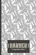Barber Composition Book: Barber Composition Notebook