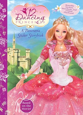 Barbie in the Twelve Dancing Princesses: A Panorama Sticker Storybook - Katschke, Judy (Adapted by), and Ruby, Cliff, and Lesser, Elana