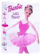 Barbie Let's Dance! - Gillian, Lisa, and Alfano, Steve (Photographer), and Hirahara, Mary (Photographer)