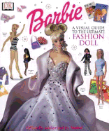 Barbie: Visual Guide to the Ultimate Fashion Doll