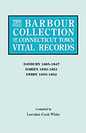 Barbour Collection of Connecticut Town Vital Records. Volume 8: Danbury 1685-1847, Darien 1820-1851, Derby 1655-1852