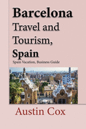 Barcelona Travel and Tourism, Spain: Spain Vacation, Business Guide