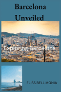 Barcelona Unveiled: Exploring Barcelona