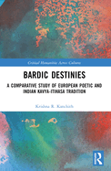 Bardic Destinies: A Comparative Study of European Poetic and Indian Kavya-Itihasa Tradition