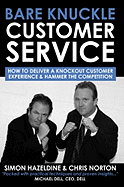 Bare Knuckle Customer Service: How to Deliver a Knockout Customer Experience Every Time