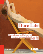 Bare Life:Bacon, Freud, Hockney and others. London artists workin: "Bacon, Freud, Hockney and others. London artists working from life 1950-80"