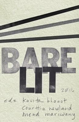 Bare Lit - Bhanot, Kavita (Editor), and Newland, Courttia (Editor), and Mariwany, Mend (Editor)